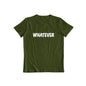 Whatever T-shirt for Men and Women